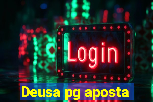 Deusa pg aposta